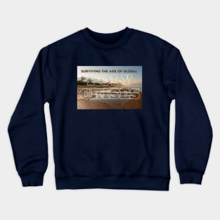 Surviving the Age of Polycrises Crewneck Sweatshirt